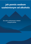 Poradnik jak przestać być alkocholikiem i pomóc osobie uzależnionej od alkocholu